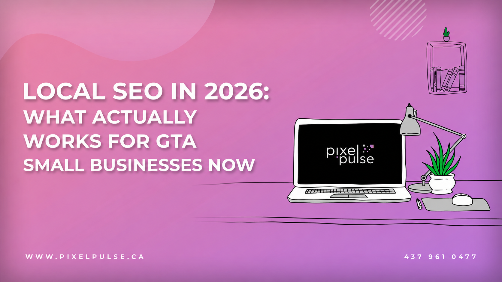 Local SEO in 2026 What Actually Works for GTA Small Businesses Now